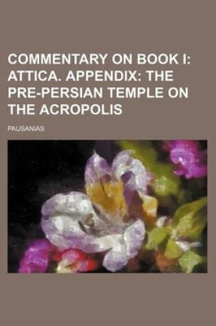 Cover of Commentary on Book I; Attica. Appendix the Pre-Persian Temple on the Acropolis