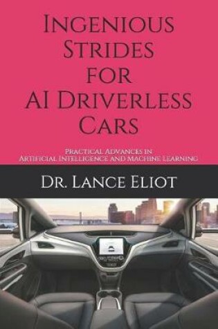 Cover of Ingenious Strides for AI Driverless Cars