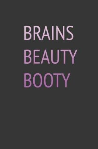 Cover of Brains Beauty Booty Notebook