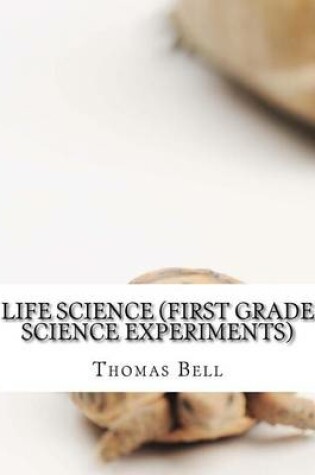 Cover of Life Science (First Grade Science Experiments)