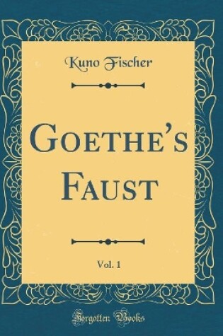 Cover of Goethe's Faust, Vol. 1 (Classic Reprint)