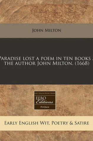 Cover of Paradise Lost a Poem in Ten Books / The Author John Milton. (1668)