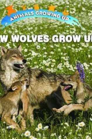 Cover of How Wolves Grow Up