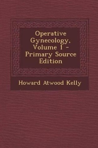 Cover of Operative Gynecology, Volume 1 - Primary Source Edition