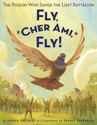 Book cover for Fly, Cher Ami,fly! The Pigeon Who Sav