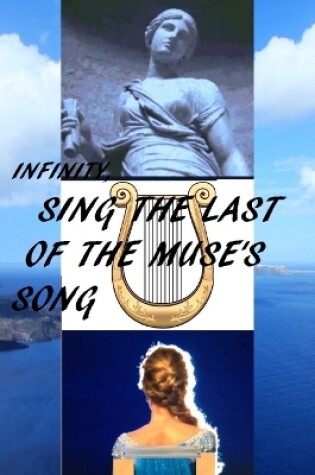 Cover of Infinity, Sing the Last of the Muse's Song