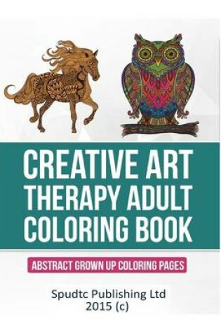Cover of Creative Art Therapy Adult Coloring Book