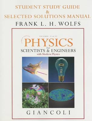 Book cover for Student Study Guide & Selected Solutions Manual for Physics for Scientists & Engineers with Modern Physics Vols. 2 & 3 (Chs.21-44)