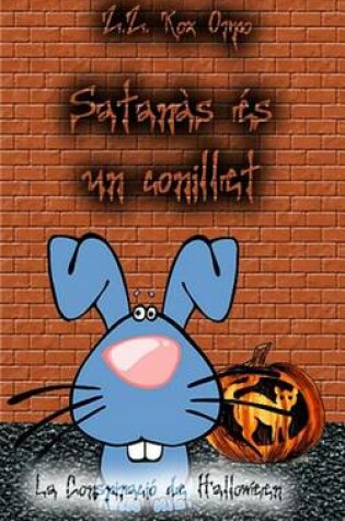 Cover of Satanas Es Un Conillet La Conspiracio de Halloween