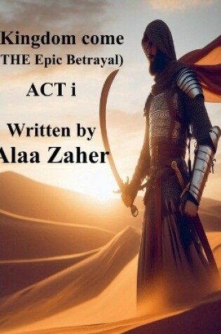 Cover of Kingdom Come - The Epic Betrayal (Act I)