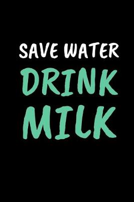 Book cover for Save Water Drink Milk