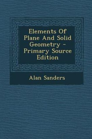 Cover of Elements of Plane and Solid Geometry - Primary Source Edition