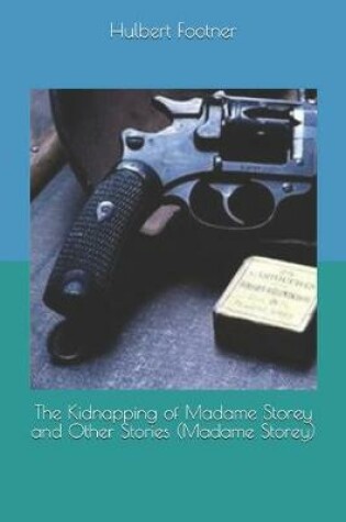 Cover of The Kidnapping of Madame Storey and Other Stories (Madame Storey)