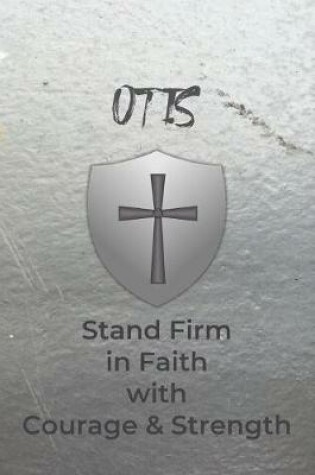Cover of Otis Stand Firm in Faith with Courage & Strength