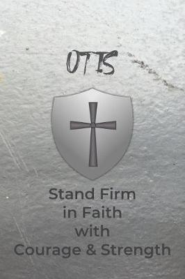 Book cover for Otis Stand Firm in Faith with Courage & Strength