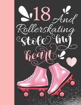Cover of 18 And Rollerskating Stole My Heart