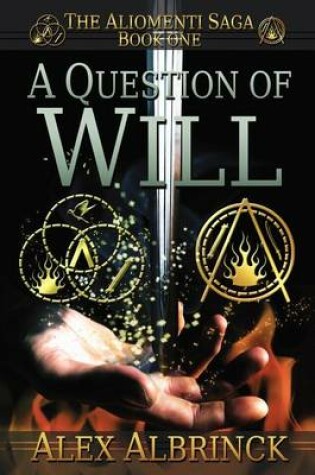 Cover of A Question of Will (The Aliomenti Saga - Book 1)