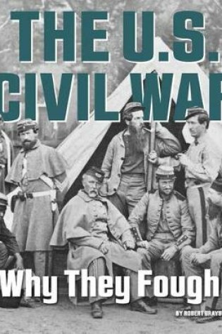 Cover of U.S. Civil War: Why They Fought