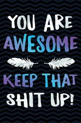 Book cover for You're Awesome. Keep That Shit Up