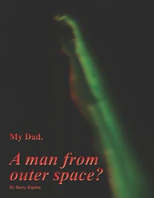 Cover of My Dad. A man from outer space?