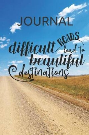 Cover of Journal Difficult Roads Lead to Beautiful Destinations