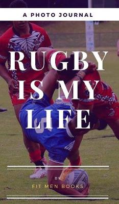 Book cover for Rugby is my Life