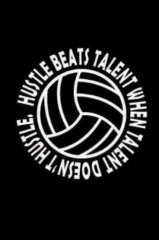 Cover of Hustle beats Talent when talent doesn't Hustle