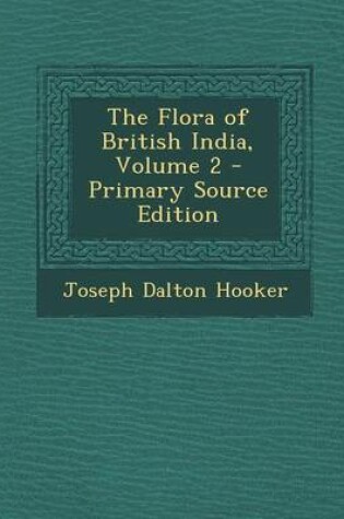 Cover of The Flora of British India, Volume 2