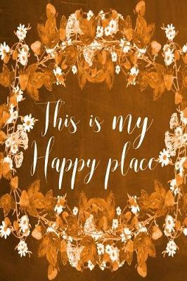 Cover of Chalkboard Journal - This Is My Happy Place (Orange)