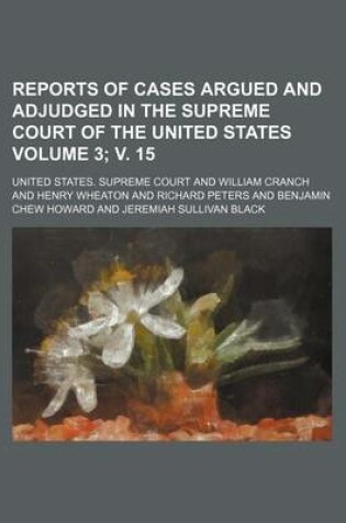 Cover of Reports of Cases Argued and Adjudged in the Supreme Court of the United States Volume 3; V. 15