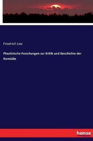 Cover of Plautinische Forschungen zur Kritik und Geschichte der Komoedie