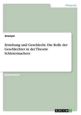 Book cover for Erziehung und Geschlecht. Die Rolle der Geschlechter in der Theorie Schleiermachers