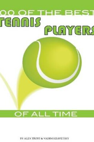 Cover of 100 of the Best Tennis Players of All Time