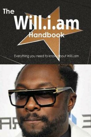 Cover of The Will.I.Am Handbook - Everything You Need to Know about Will.I.Am