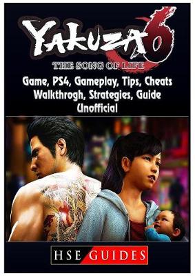 Book cover for Yakuza 6 the Song of Life Game, Ps4, Gameplay, Tips, Cheats, Walkthrough, Strategies, Guide Unofficial