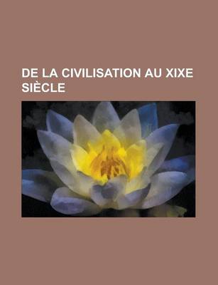 Book cover for de La Civilisation Au Xixe Siecle