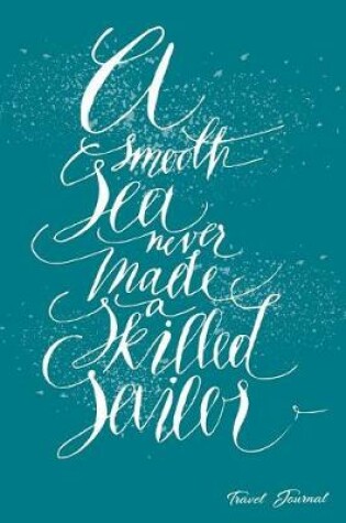Cover of A Smooth Sea Never Made A Skilled Sailor