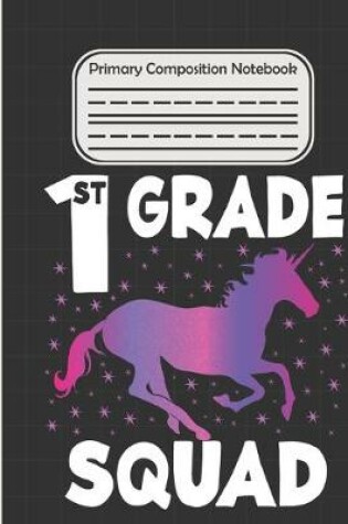 Cover of 1st Grade Squad - Primary Composition Notebook