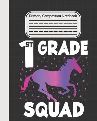 Book cover for 1st Grade Squad - Primary Composition Notebook