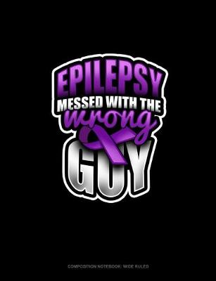 Cover of Epilepsy Messed With The Wrong Guy