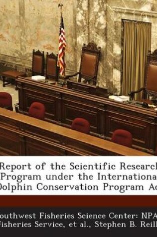 Cover of Report of the Scientific Research Program Under the International Dolphin Conservation Program ACT