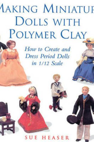 Cover of Making Miniature Dolls with Polymer Clay