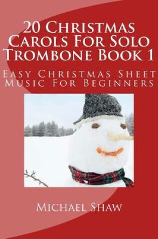 Cover of 20 Christmas Carols For Solo Trombone Book 1