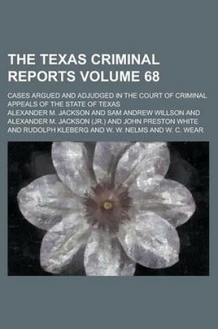 Cover of The Texas Criminal Reports; Cases Argued and Adjudged in the Court of Criminal Appeals of the State of Texas Volume 68