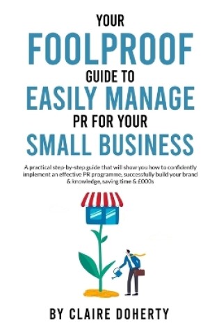 Cover of Your Foolproof Guide to Easily Managing PR for Your Small Business