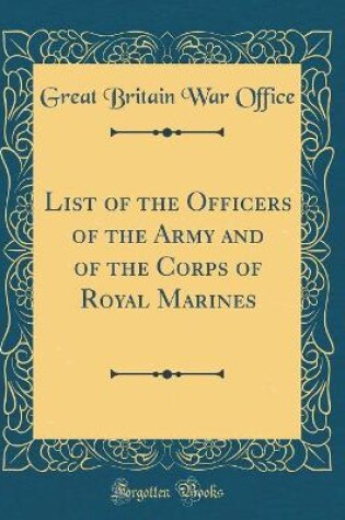 Cover of List of the Officers of the Army and of the Corps of Royal Marines (Classic Reprint)