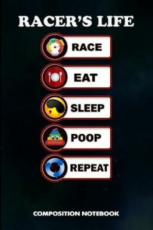 Cover of Racer's Life Race Eat Sleep Poop Repeat