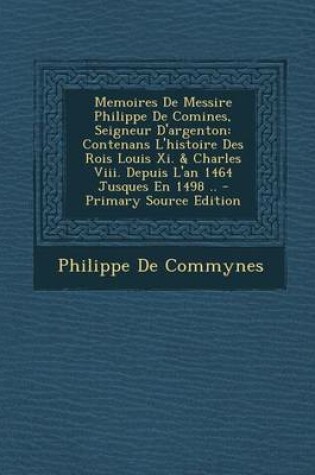 Cover of Memoires de Messire Philippe de Comines, Seigneur D'Argenton