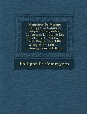 Book cover for Memoires de Messire Philippe de Comines, Seigneur D'Argenton