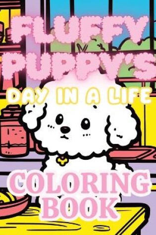 Cover of Fluffy Puppy's Day in a Life